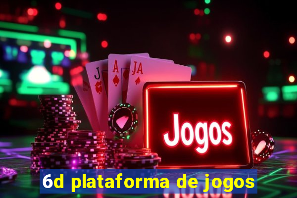 6d plataforma de jogos